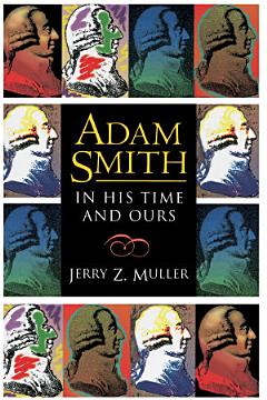 Adam Smith in His Time and Ours