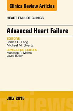 Advanced Heart Failure, An Issue of Heart Failure Clinics