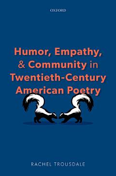 Humor, Empathy, and Community in Twentieth-Century American Poetry