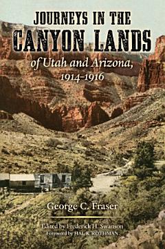 Journeys in the Canyon Lands of Utah and Arizona, 1914-1916