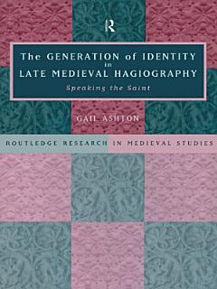 The Generation of Identity in Late Medieval Hagiography