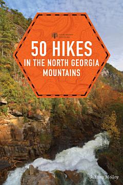 50 Hikes in the North Georgia Mountains (Third Edition) (Explorer\'s 50 Hikes)