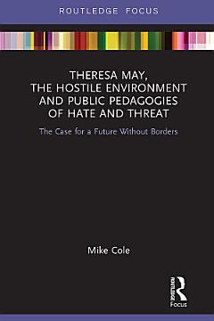 Theresa May, The Hostile Environment and Public Pedagogies of Hate and Threat