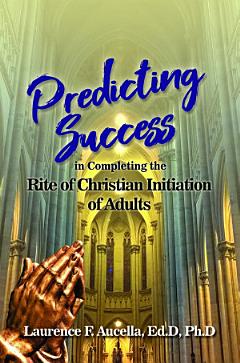 Predicting Success in Completing the Rite of Christian Initiation of Adults