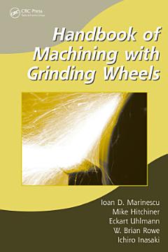 Handbook of Machining with Grinding Wheels