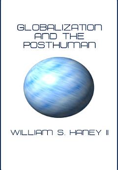 Globalization and the Posthuman