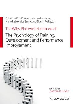 The Wiley Blackwell Handbook of the Psychology of Training, Development, and Performance Improvement