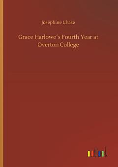 Grace Harlowe ́s Fourth Year at Overton College