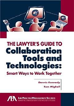 The Lawyer\'s Guide to Collaboration Tools and Technologies