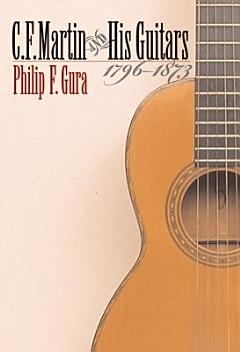 C.F. Martin & His Guitars, 1796-1873