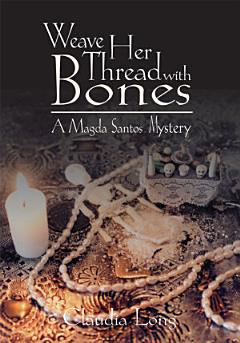 Weave Her Thread with Bones: a Magda Santos Mystery