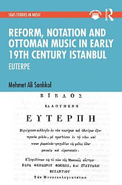 Reform, Notation and Ottoman music in Early 19th Century Istanbul