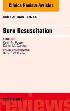 Burn Resuscitation, An Issue of Critical Care Clinics, E-Book