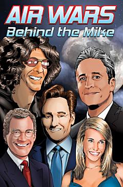 Orbit: Air Wars: Behind the Mike: Howard Stern, David Letterman, Chelsea Handler, Conan O\'Brien and Jon Stewart