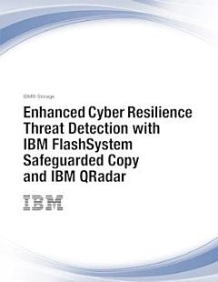 Enhanced Cyber Resilience Threat Detection with IBM FlashSystem Safeguarded Copy and IBM QRadar