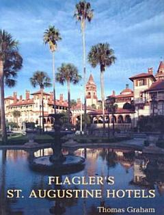 Flagler\'s St. Augustine Hotels