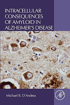 Intracellular Consequences of Amyloid in Alzheimer\'s Disease