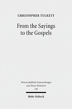 From the Sayings to the Gospels