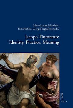 Jacopo Tintoretto: Identity, Practice, Meaning