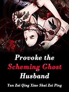 Provoke the Scheming Ghost Husband