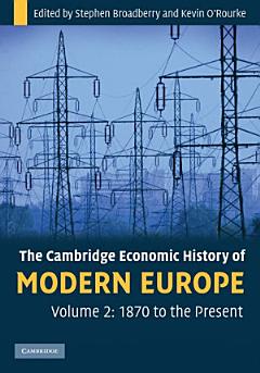 The Cambridge Economic History of Modern Europe: Volume 2, 1870 to the Present