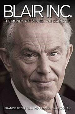 Blair Inc - The Power, The Money, The Scandals