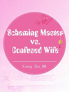 Scheming Master vs. Confused Wife