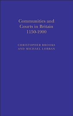 Communities and Courts in Britain, 1150-1900