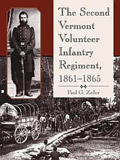 The Second Vermont Volunteer Infantry Regiment, 1861-1865