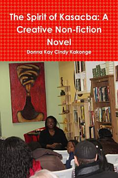 The Spirit of Kasacba: A Creative Non-fiction Novel