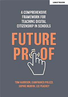 Futureproof: A comprehensive framework for teaching digital citizenship in schools