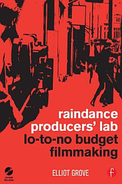 Raindance Producers\' Lab Lo-To-No Budget Filmmaking