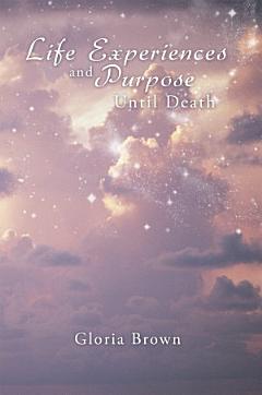 Life Experiences and Purpose Until Death