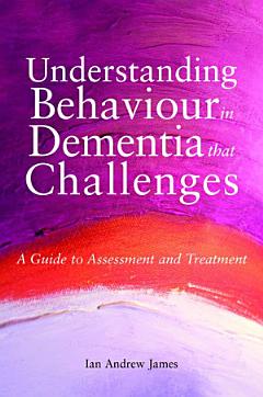 Understanding Behaviour in Dementia that Challenges