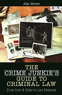 The Crime Junkie\'s Guide to Criminal Law