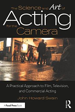 The Science and Art of Acting for the Camera