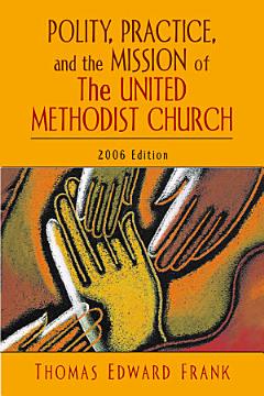 Polity, Practice, and the Mission of The United Methodist Church