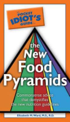 The Pocket Idiot\'s Guide to the New Food Pyramids