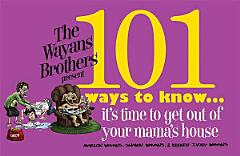 101 Ways to Know It\'s Time to Get Out of Your Mama\'s House