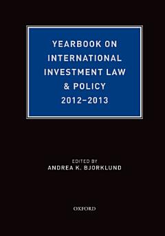 Yearbook on International Investment Law and Policy 2012-2013