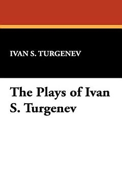 The Plays of Ivan S. Turgenev