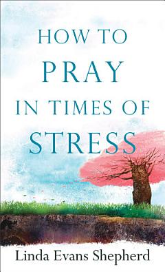 How to Pray in Times of Stress