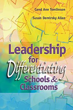 Leadership for Differentiating Schools and Classrooms