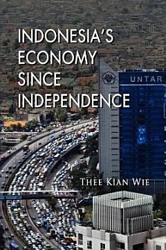 Indonesia\'s Economy Since Independence