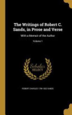 The Writings of Robert C. Sands, in Prose and Verse