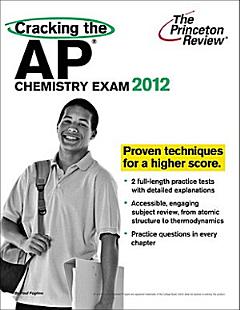 Cracking the AP Chemistry Exam, 2012 Edition