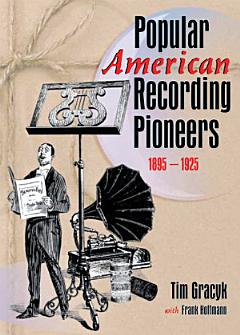 Popular American Recording Pioneers, 1895-1925