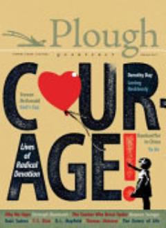 Plough Quarterly No. 12 - Courage