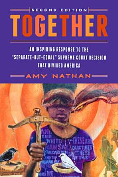 Together, 2nd Edition: An Inspiring Response to the "Separate-But-Equal" Supreme Court Decision that Divided America