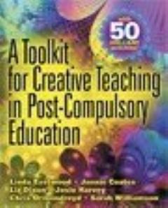 A Toolkit for Creative Teaching in Post-Compulsory Education